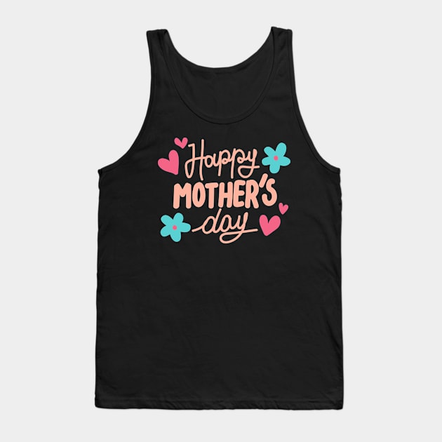 Happy Mother's Day Flower Tank Top by DasuTee